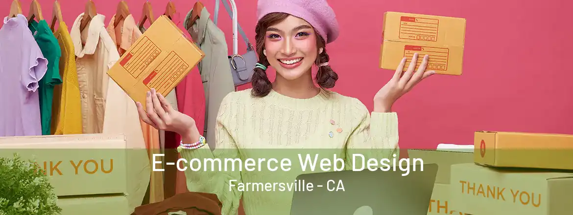  E-commerce Web Design Farmersville - CA