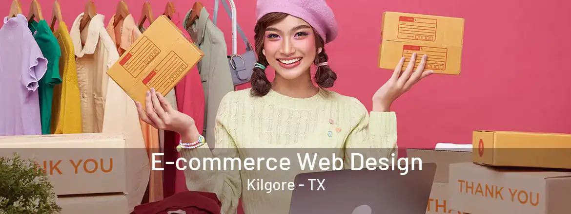  E-commerce Web Design Kilgore - TX