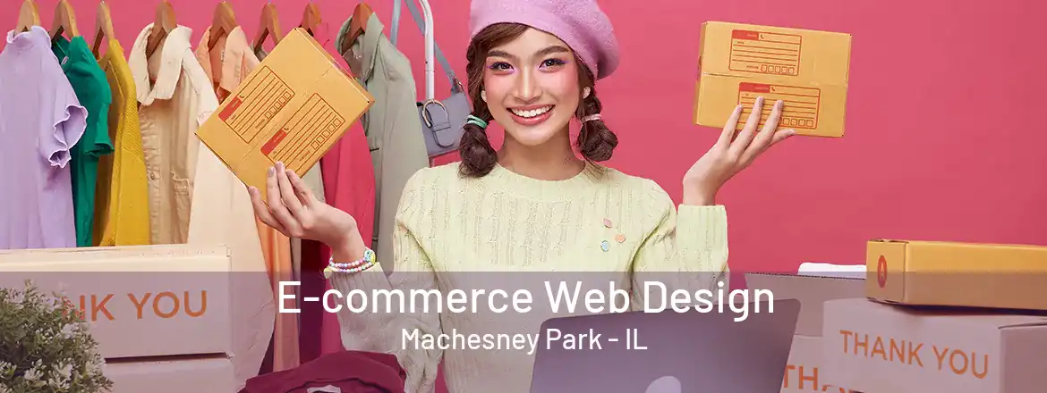  E-commerce Web Design Machesney Park - IL