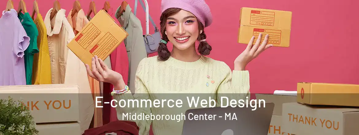  E-commerce Web Design Middleborough Center - MA
