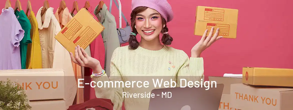  E-commerce Web Design Riverside - MD