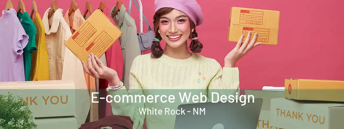  E-commerce Web Design White Rock - NM