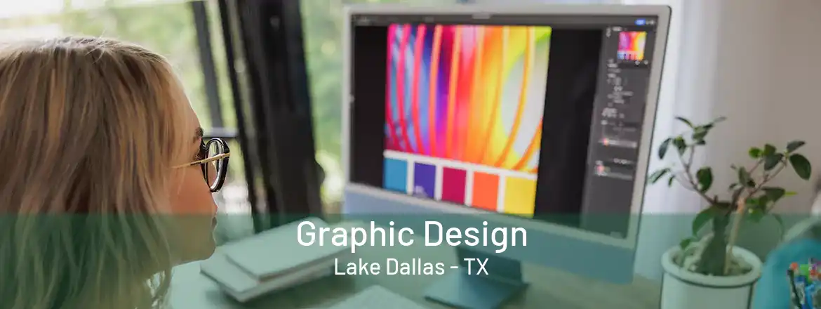  Graphic Design Lake Dallas - TX