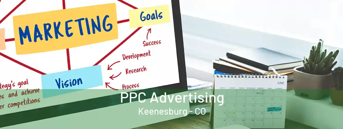  PPC Advertising Keenesburg - CO