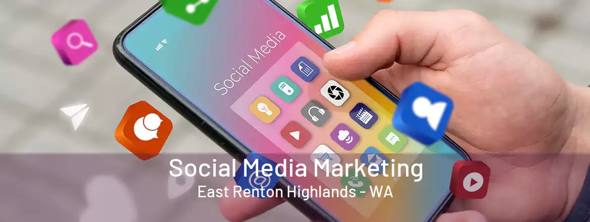  Social Media Marketing East Renton Highlands - WA