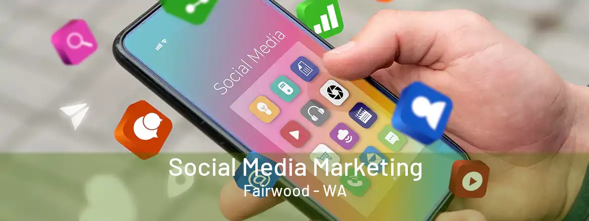 Social Media Marketing Fairwood - WA