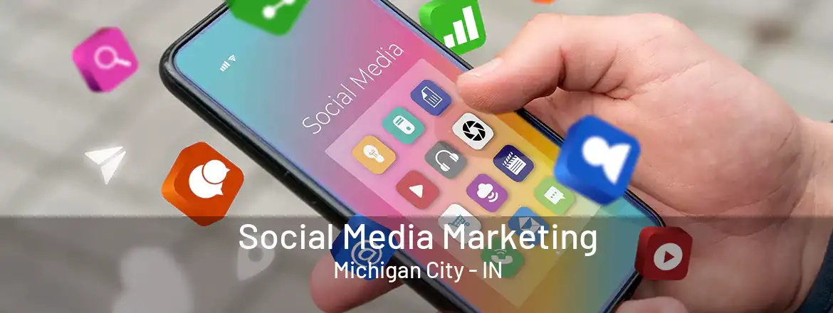  Social Media Marketing Michigan City - IN