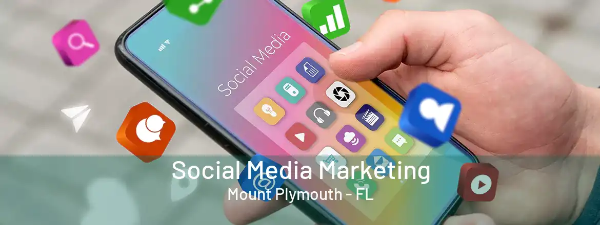  Social Media Marketing Mount Plymouth - FL