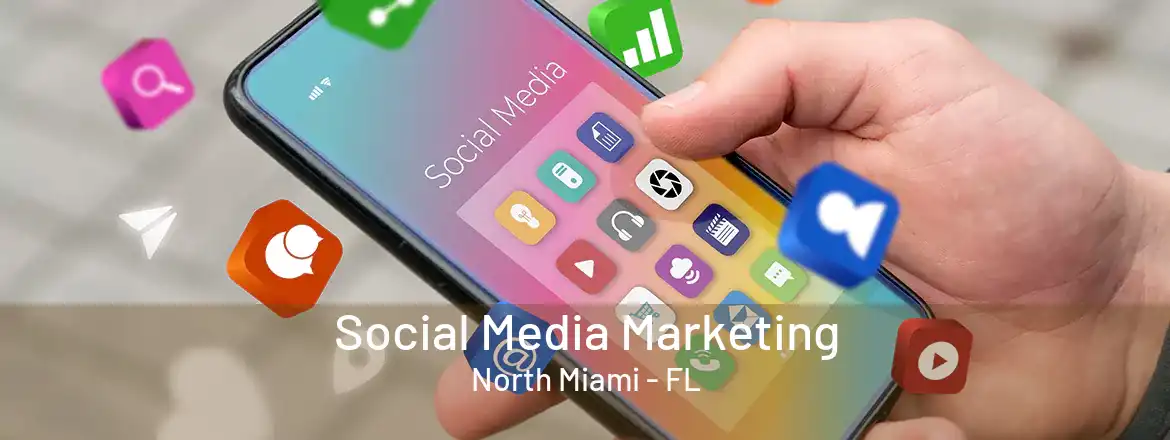  Social Media Marketing North Miami - FL