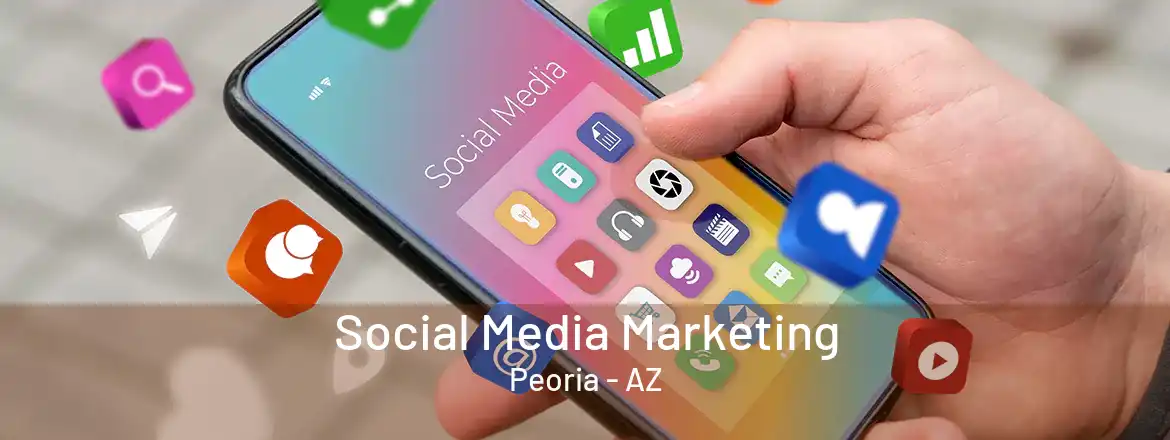  Social Media Marketing Peoria - AZ