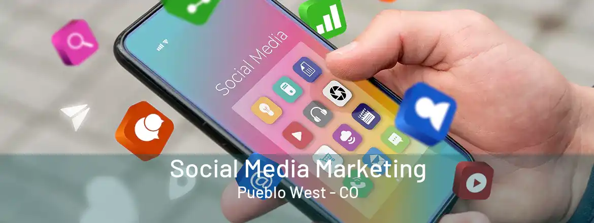  Social Media Marketing Pueblo West - CO