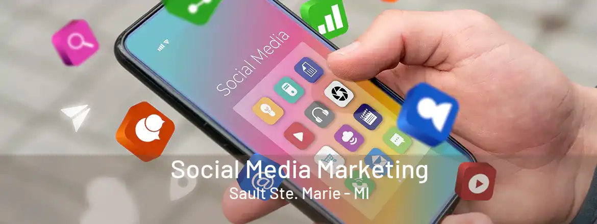 Social Media Marketing Sault Ste. Marie - MI
