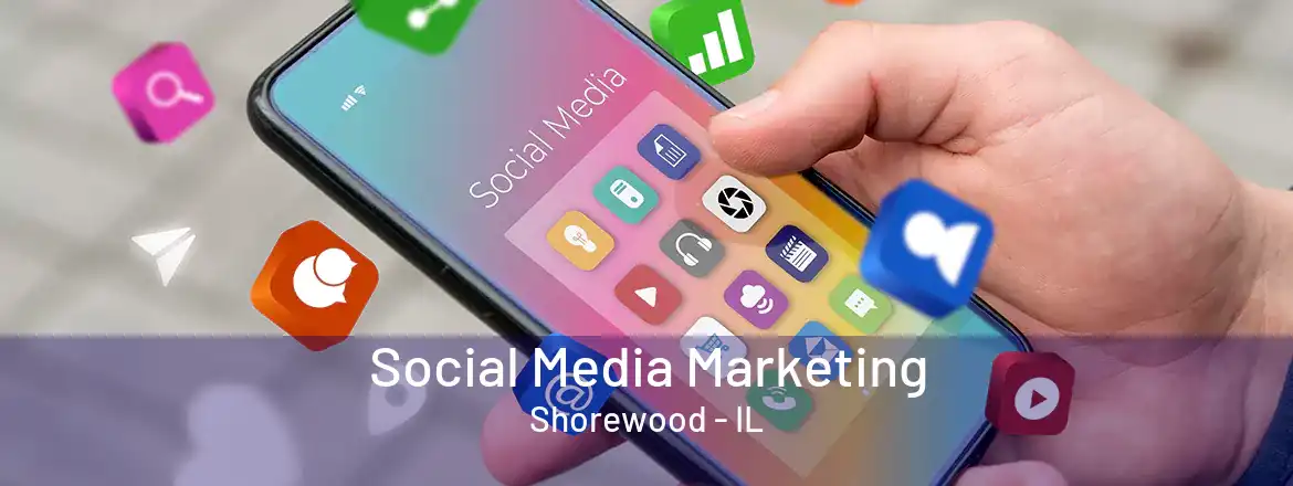  Social Media Marketing Shorewood - IL
