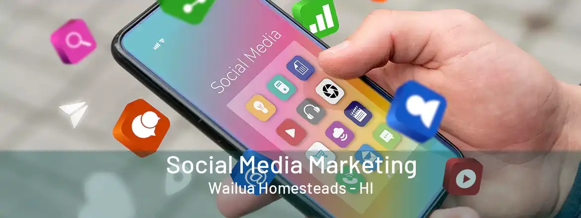  Social Media Marketing Wailua Homesteads - HI